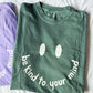 Be Kind To Your Mind Tee