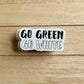 Waterproof Go Green Go White Sticker