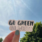 Waterproof Go Green Go White Sticker