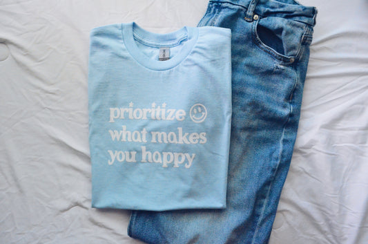Prioritize What Makes You Happy Tee - Baby Blue